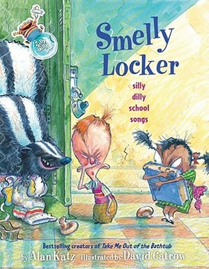 Smelly Locker: Silly Dilly School Songs by Alan Katz