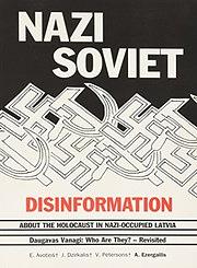 Nazi/Soviet Disinformation about the Holocaust in Nazi-occupied Latvia: "Daugavas Vanagi--who are They?" Revisited : E. Avotin̦š, J. Dzirkalis, V. Pētersons by Andrew Ezergailis