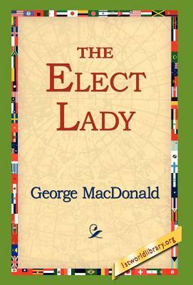 The Elect Lady by George MacDonald
