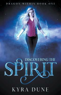 Discovering The Spirit by Kyra Dune