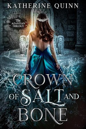 Crown of Salt and Bone by Katherine Quinn
