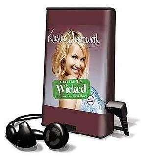 A Little Bit Wicked: Library Edition by Joni Rodgers, Kristin Chenoweth, Kristin Chenoweth