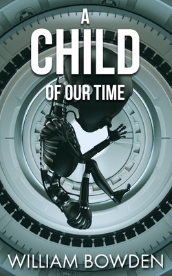 A Child Of Our Time by William Bowden