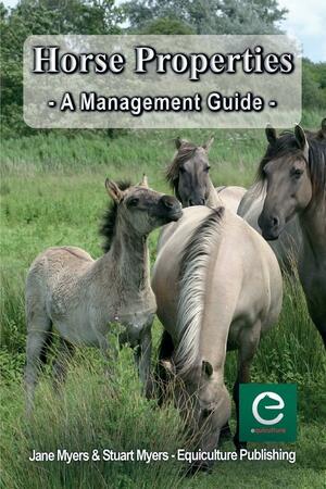 Horse Properties - A Management Guide by Stuart Myers, Jane Myers