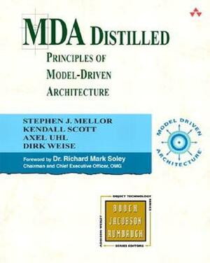 MDA Distilled: Principles of Model-Driven Architecture by Kendall Scott, Stephen J. Mellor