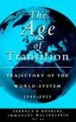 The Age of Transition: Trajectory of the World System, 1945-2025 by Immanual Wallerstein, Terence Hopkins, Immanuel Maurice Wallerstein