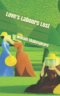 Love's Labours Lost by William Shakespeare