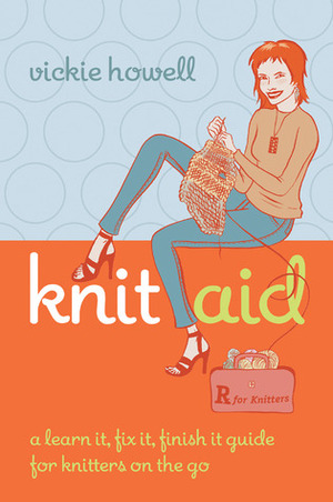 Knit Aid: A Learn It, Fix It, Finish It Guide for Knitters on the Go by Vickie Howell