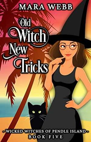 Old Witch New Tricks by Mara Webb