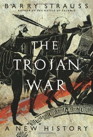 The Trojan War: A New History by Barry S. Strauss