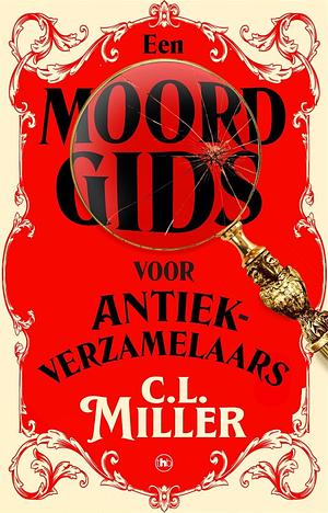 Een moordgids voor antiekverzamelaars by C.L. Miller