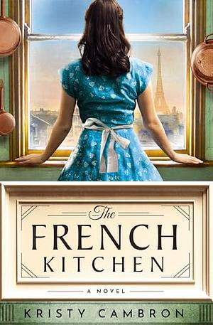 The French Kitchen by Kristy Cambron