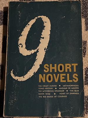 9 Short Novels by Thomas Mann, Henry James, Katherine Anne Porter, Kay Boyle, Stephen Crane, Franz Kafka, William Faulkner, Joseph Conrad, Mark Twain