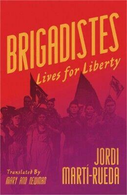Brigadistes: Lives for Liberty by Jordi Martí-Rueda