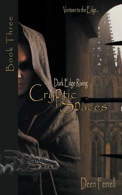 Cryptic Spaces: Book Three: Dark Edge Rising by Deen Ferrell