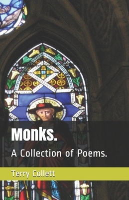 Monks.: A Collection of Poems. by Terry Collett