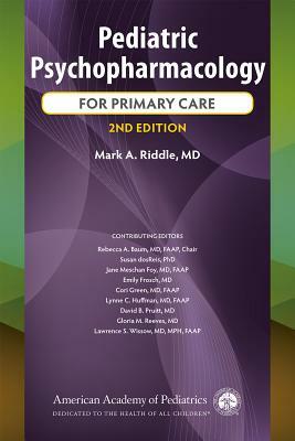 Pediatric Psychopharmacology for Primary Care by Rebecca A. Baum, Susan Dosreis, Mark A. Riddle