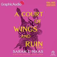 A Court of Wings and Ruin (3 of 3) [Dramatized Adaptation] by Sarah J. Maas