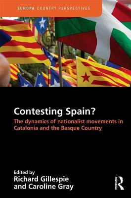 Contesting Spain? The Dynamics of Nationalist Movements in Catalonia and the Basque Country by 