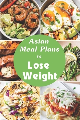 Asian Meal Plans to Lose Weight: Days to Complete This Effective Weight Loss Diet Plan 5-day Chinese diet meal plan can help you reduce belly size The by Barbara Barbara