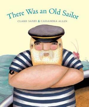 There Was an Old Sailor by Claire Saxby