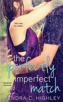 The Perfectly Imperfect Match by Kendra C. Highley