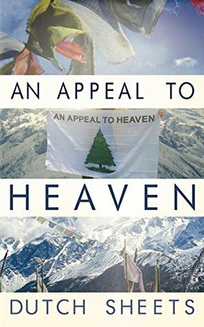An Appeal To Heaven: What Would Happen If We Did It Again by Dutch Sheets