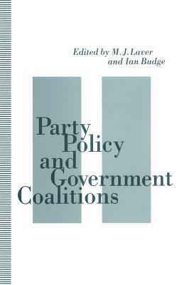 Party Policy and Government Coalitions by M J Laver, Ian Budge