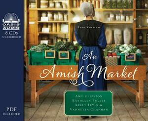 An Amish Market (Library Edition): Four Novellas by Kathleen Fuller, Amy Clipston, Vannetta Chapman