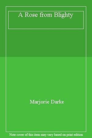 A Rose from Blighty by Marjorie Darke