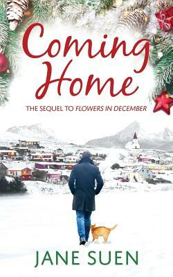 Coming Home: The Sequel to Flowers in December by Jane Suen