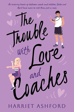 The Trouble with Love and Coaches by Harriet Ashford