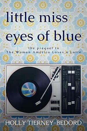 Little Miss Eyes of Blue by Holly Tierney-Bedord