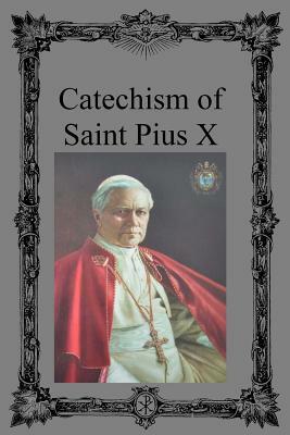 Catechism of Saint Pius X by Pope Pius X