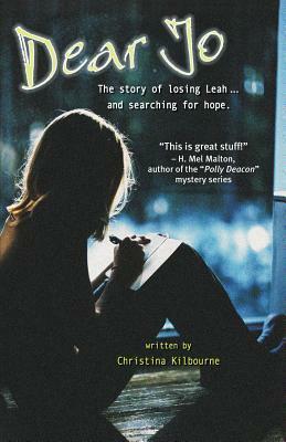 Dear Jo: The Story of Losing Leah ... and Searching for Hope. by Christina Kilbourne