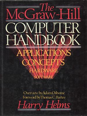 The McGraw-Hill Computer Handbook by Harry L. Helms