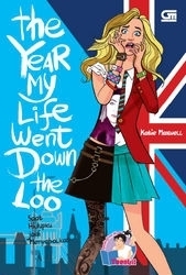 Saat Hidupku Jadi Menyebalkan = The Year My Life Went Down the Loo by Katie Maxwell, Katie MacAlister, Vinda Damajanti