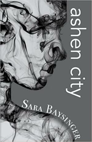 ashen city: Volume 2 by Sara Baysinger