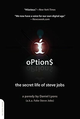 Option$: The Secret Life of Steve Jobs by Daniel Lyons