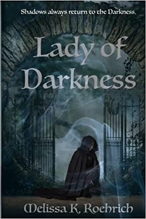 Lady of Darkness by Melissa K. Roehrich