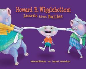 Howard B. Wigglebottom Learns about Bullies by Howard Binkow, Reverend Ana