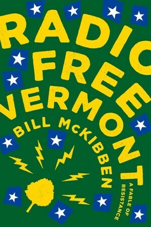 Radio Free Vermont: A Fable of Resistance by Bill McKibben