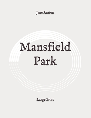 Mansfield Park: Large Print by Jane Austen