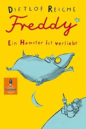 Freddy. Ein Hamster ist verliebt by Dietlof Reiche