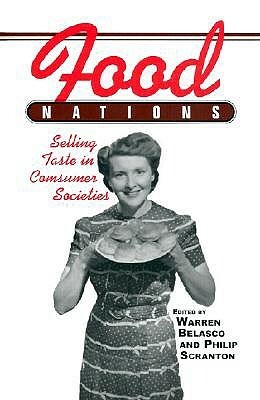 Food Nations: Selling Taste in Consumer Societies by 