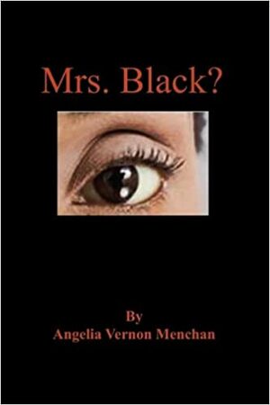 Mrs. Black? by Angelia Vernon Menchan