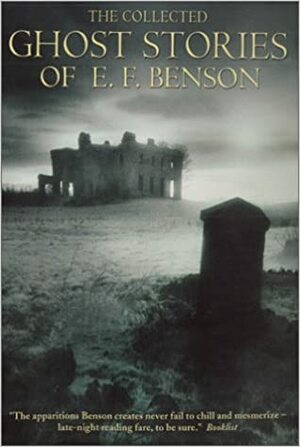 The Collected Ghost Stories of E.F. Benson by E.F. Benson