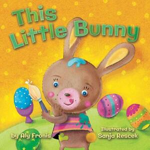 This Little Bunny by Aly Fronis