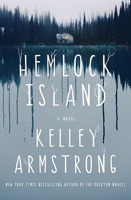 Hemlock Island: A Novel by Kelley Armstrong