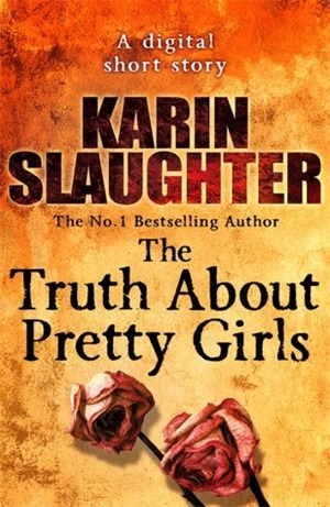 The Truth About Pretty Girls by Karin Slaughter